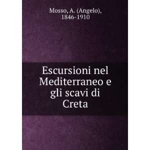   Mediterraneo e gli scavi di Creta A. (Angelo), 1846 1910 Mosso Books