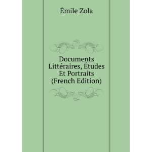   ©raires, Ã?tudes Et Portraits (French Edition) Ã?mile Zola Books