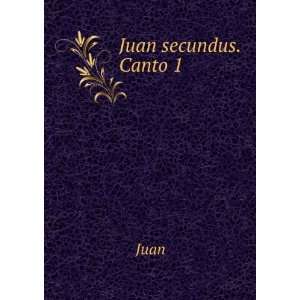 Juan secundus. Canto 1 Juan Books