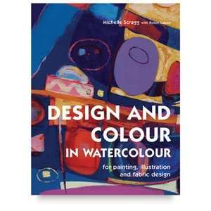  Design and Colour in Watercolour   Design and Colour in 