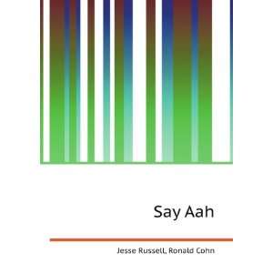  Say Aah Ronald Cohn Jesse Russell Books