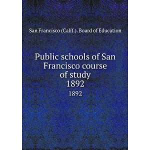  Public schools of San Francisco course of study. 1892 San 