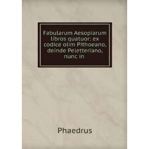   codice olim Pithoeano, deinde Peletteriano, nunc in . Phaedrus Books