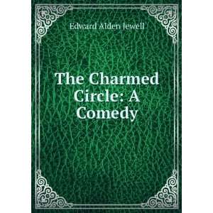  The Charmed Circle A Comedy Edward Alden Jewell Books