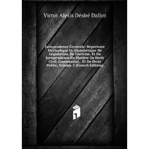   De Droit Public, Volume 3 (French Edition) Victor Alexis DÃ©sirÃ