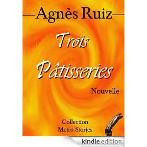 Trois pâtisseries, au siècle passé (French Edition) Agnès RUIZ 