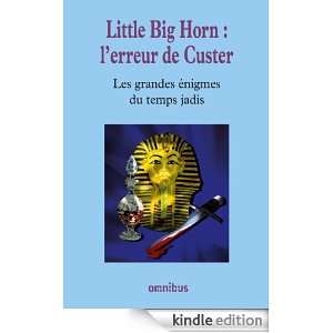 Little Big Horn  lerreur de Custer (French Edition) Collectif 