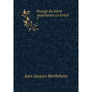   du jeune Anacharsis en GrÃ¨ce. 7 Jean Jacques BarthÃ©lemy Books
