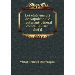   ©ral comte Balliard, chef d . Victor Bernard DerrÃ©cagaix Books