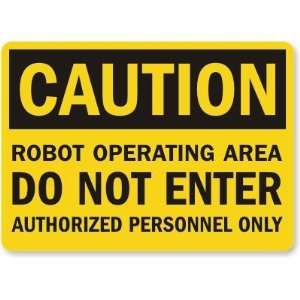 Caution Robot Operating Area Do Not Enter, Authorized Persons Only 