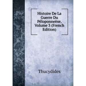   Du PÃ©loponneÃ¨se, Volume 3 (French Edition) Thucydides Books