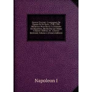   GÃ©nÃ©ral Bertrand, Volume 2 (French Edition) Napoleon I Books