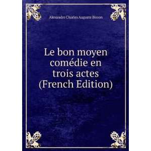   trois actes (French Edition) Alexandre Charles Auguste Bisson Books