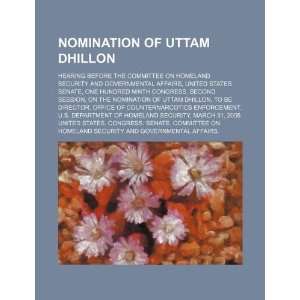  Nomination of Uttam Dhillon hearing before the Committee 