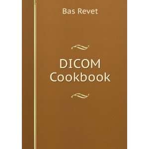  DICOM Cookbook Bas Revet Books