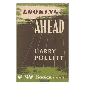 Looking ahead / by Harry Pollitt
