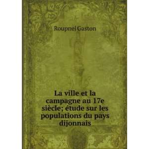   Ã©tude sur les populations du pays dijonnais Roupnel Gaston Books