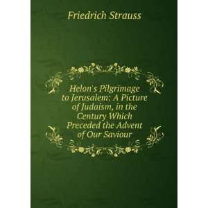   Which Preceded the Advent of Our Saviour Friedrich Strauss Books