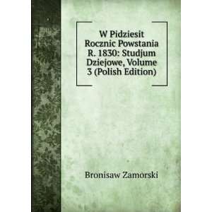   Studjum Dziejowe, Volume 3 (Polish Edition) Bronisaw Zamorski Books