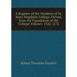   of the College Fellows 1522 1575 Robert Theodore Gunther Books