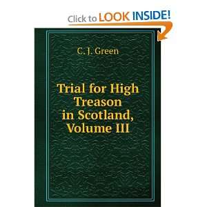  Trial for High Treason in Scotland, Volume III C. J 