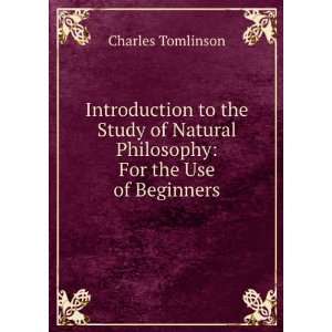   Natural Philosophy For the Use of Beginners Charles Tomlinson Books