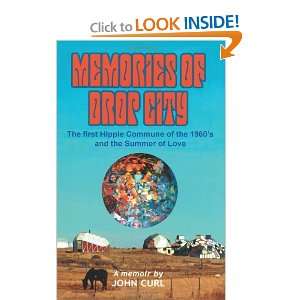  Memories of Drop City The first hippie commune of the 