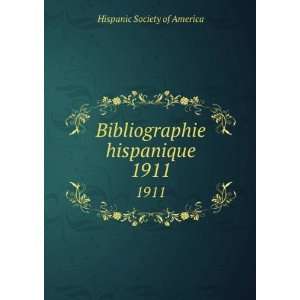  Bibliographie hispanique. 1911 Hispanic Society of 