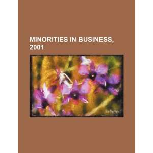  Minorities in business, 2001 (9781234486099) U.S 