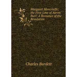  Margaret Moncrieffe; the First Love of Aaron Burr A 