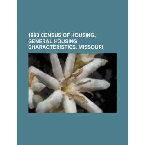 com 1990 census of housing. General housing characteristics. Missouri 