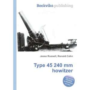  Type 45 240 mm howitzer Ronald Cohn Jesse Russell Books