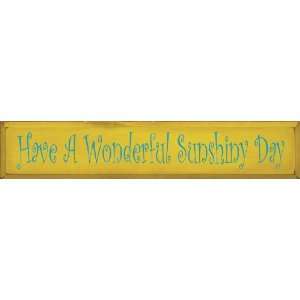  Have A Wonderful Sunshiny Day Wooden Sign
