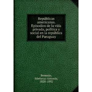   repuÌblica del Paraguay Ildefonso Antonio, 1820 1892 Bermejo Books
