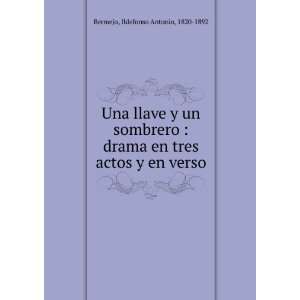   en tres actos y en verso Ildefonso Antonio, 1820 1892 Bermejo Books