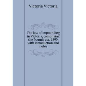  The law of impounding in Victoria, comprising the Pounds 