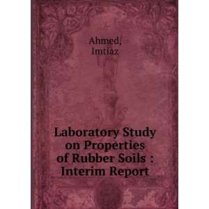   on Properties of Rubber Soils  Interim Report Imtiaz Ahmed Books