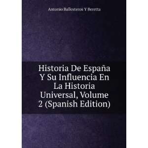 Historia De EspaÃ±a Y Su Influencia En La Historia Universal, Volume 