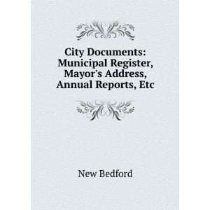   Register, Mayors Address, Annual Reports, Etc New Bedford Books