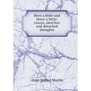    essays, sketches and detached thoughts Anne Walter Maylin Books