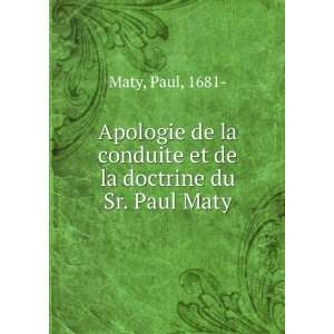  conduite et de la doctrine du Sr. Paul Maty Paul, 1681  Maty Books