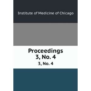    Proceedings. 3, No. 3 Institute of Medicine of Chicago Books