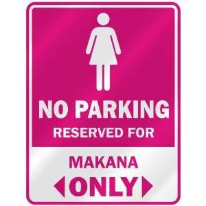  NO PARKING  RESERVED FOR MAKANA ONLY  PARKING SIGN NAME 