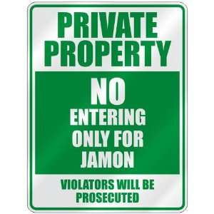   PROPERTY NO ENTERING ONLY FOR JAMON  PARKING SIGN