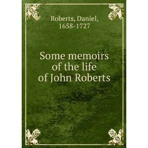   memoirs of the life of John Roberts Daniel, 1658 1727 Roberts Books