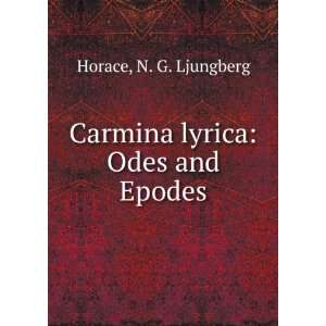    Carmina lyrica Odes and Epodes N. G. Ljungberg Horace Books