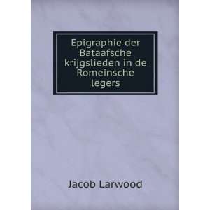   Bataafsche krijgslieden in de Romeinsche legers Jacob Larwood Books