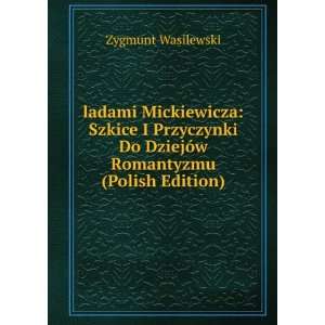  ladami Mickiewicza Szkice I Przyczynki Do DziejÃ³w 