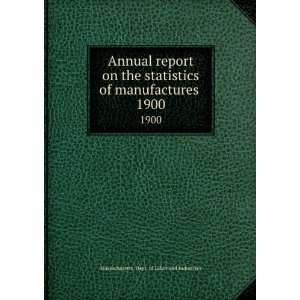  Annual report on the statistics of manufactures . 1900 