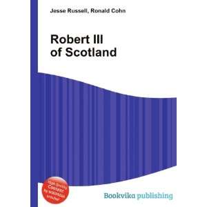  Robert III of Scotland Ronald Cohn Jesse Russell Books